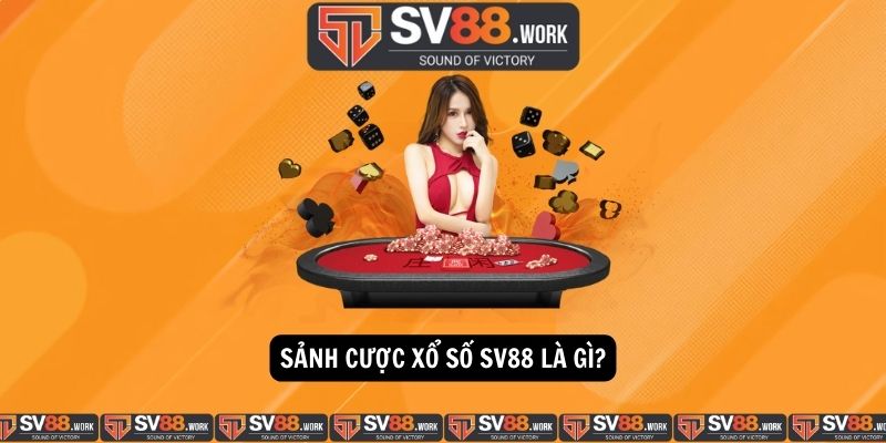 Sảnh cược xổ số SV88 là gì?