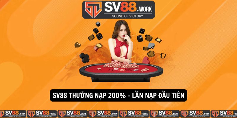 Sv88 thưởng nạp 200% - Lần nạp đầu tiên