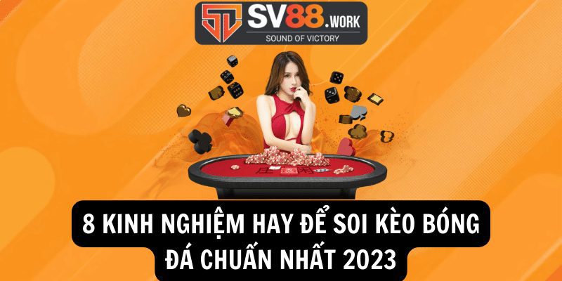 8 kinh nghiem hay de soi keo bong da chuan nhat 2023