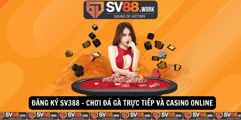 Dang ky SV388 Choi da ga truc tiep va casino online