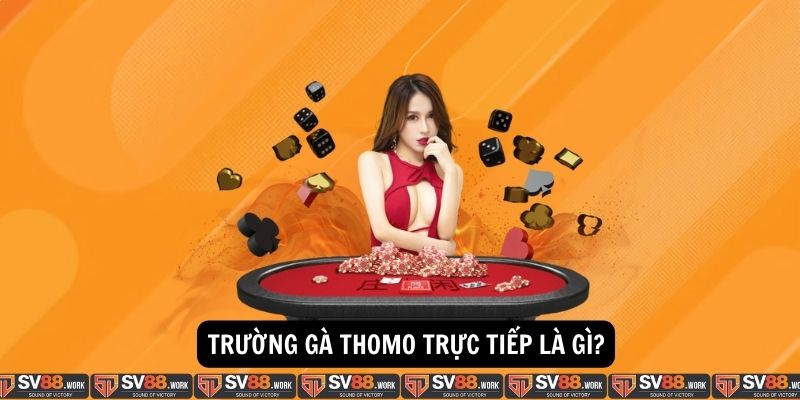 Truong Ga Thomo Truc Tiep La Gi